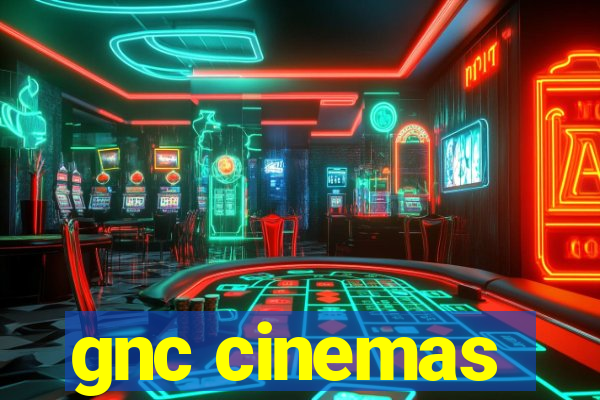 gnc cinemas